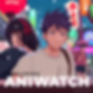 Notable Exploring AniWatch: A Comprehensive Guide to Anime APKs